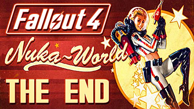 The End is Here: Fallout 4 Comes to a Close with the Nuka World DLC